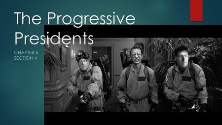 The Progressive Presidents CHAPTER 6 SECTION 4. Theodore Roosevelt  With the assassination of President McKinley, Theodore Roosevelt, became the youngest.