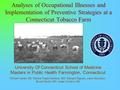 Analyses of Occupational Illnesses and Implementation of Preventive Strategies at a Connecticut Tobacco Farm *William Carter, BS; Marcia Trapé-Cardoso,