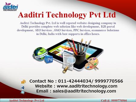 Aaditri Technology Pvt Ltd Aaditri Technology Pvt. Ltd is well reputed website designing company in Delhi provides complete web solution like web development,