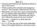 Act 3,1 Claudius and Polonius use Ophelia as decoy to spy on the prince. “What is behind this turbulent and dangerous lunacy?”, the king asks, determined.