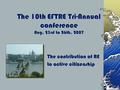 The 10th EFTRE Tri-Annual conference Aug. 23rd to 26th, 2007 The contribution of RE to active citizenship.