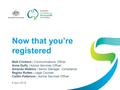 Now that you’re registered Matt Crichton | Communications Officer Anne Duffy | Advice Services Officer Amanda Watkins I Senior Manager, Compliance Regina.