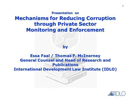 Presentation on Mechanisms for Reducing Corruption through Private Sector Monitoring and Enforcement by Essa Faal / Thomas F. McInerney General Counsel.