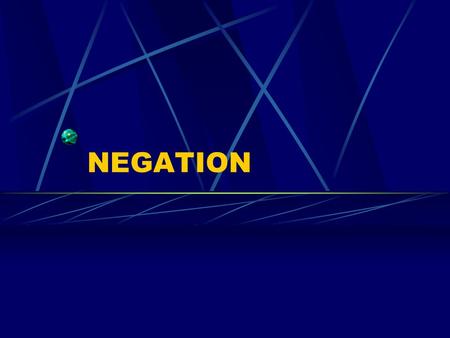 NEGATION MOST COMMON NEGATIVES ARE Ne ….pas – not Ne …jamais – never Ne …personne – nobody Ne …plus – not anymore Ne …rien – nothing Ne….nulle part –