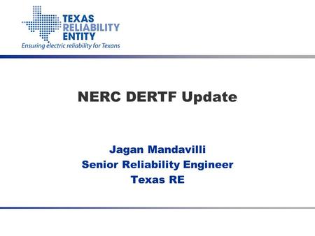 Jagan Mandavilli Senior Reliability Engineer Texas RE NERC DERTF Update ERERERCOT WMS June 3, 2015.