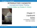 INTRODUCTORY CHEMISTRY INTRODUCTORY CHEMISTRY Concepts and Critical Thinking Seventh Edition by Charles H. Corwin Chapter 11 Lecture Chapter 11 Liquids.