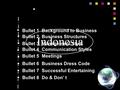 Indonesia Bullet 2 Business Structures Bullet 3 Management Style Bullet 4 Communication Styles Bullet 5 Meetings Bullet 6 Business Dress Code Bullet 7.