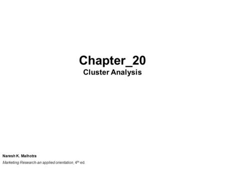 Chapter_20 Cluster Analysis Naresh K. Malhotra