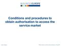 Conditions and procedures to obtain authorisation to access the service market Carlos AlmarazTAIEX Seminar on the EU Service Directive, 3 May 2007.