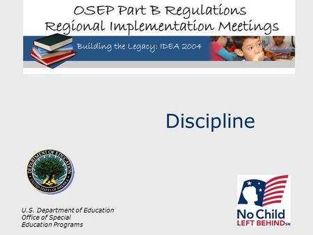 U.S. Department of Education Office of Special Education Programs Discipline.