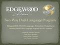 Bilingual/ESL/World Languages Education Department “Building World Class Language Programs for ALL students” Carolina R. Gonzales, Director Doris Perez,