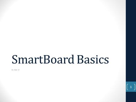 SmartBoard Basics By Kate M 1. Computer Hints Please do NOT turn the computers off after class If the previous instructor has not log off the computer.