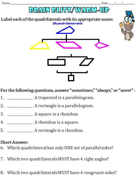 Name:________________________________________________________________________________Date:_____/_____/__________ Label each of the quadrilaterals with.