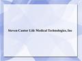 Steven Cantor Life Medical Technologies, Inc. Steven A. Cantor and His Efforts in Cardiovascular Disease Treatment.EECP Treatment for Patients with Angina.