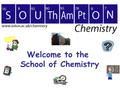 Welcome to the School of Chemistry. Did you visit the School of Chemistry whilst at school/ college (apart from a UCAS visit day)?* 1.Yes, I came on a.