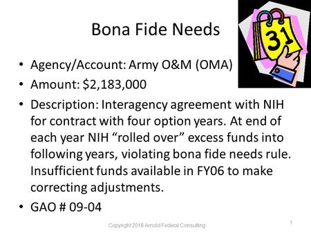 Bona Fide Needs Agency/Account: Army O&M (OMA) Amount: $2,183,000 Description: Interagency agreement with NIH for contract with four option years. At end.