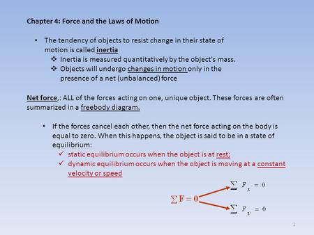 The tendency of objects to resist change in their state of motion is called inertia  Inertia is measured quantitatively by the object's mass.  Objects.