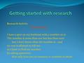 The first design steps: What is the question? Framing the Research Question Is it a question for anyone else – who else needs to know? Who else wants.