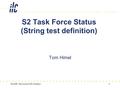 19Jul06 Vancouver GDE meeting 1 S2 Task Force Status (String test definition) Tom Himel.