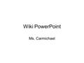 Wiki PowerPoint Ms. Carmichael. Get this PowerPoint by… Click on the “West Forsyth Online” icon on the desk top Then, click on the “Faculty and Staff.