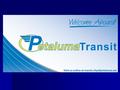  Began Operations in 1976.  One of the first transit systems in California to apply for TDA (Transit development act) funding.  5 Fixed transit routes.