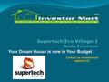 Supertech Eco Village-I There are several decisive factors that makes a home complete. Undoubtedly, a home is the best place to relax and have fun with.