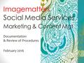 Imagematters Social Media Services Marketing & Content Mgt Documentation & Review of Procedures February 2016.