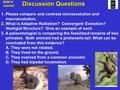 Discussion Questions Discussion Questions 9/29/14 Journal 1.Please compare and contrast microevolution and macroevolution. 2.What is Adaptive Radiation?