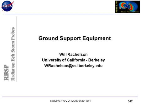 RBSP Radiation Belt Storm Probes RBSP Radiation Belt Storm Probes RBSP/EFW CDR 2009 9/30-10/1 647 Ground Support Equipment Will Rachelson University of.