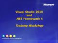 Visual Studio 2010 and.NET Framework 4 Training Workshop.