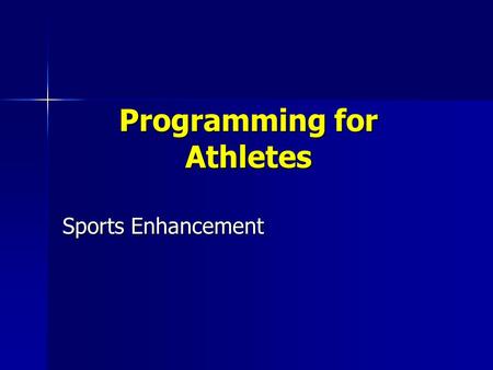 Programming for Athletes Sports Enhancement. Athletic Programming Different population Different population Mostly motivated Mostly motivated Sport specific.