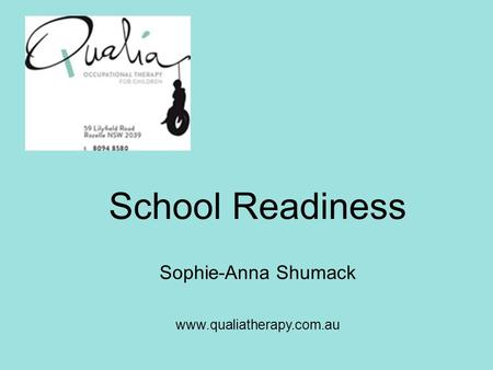 School Readiness Sophie-Anna Shumack www.qualiatherapy.com.au.