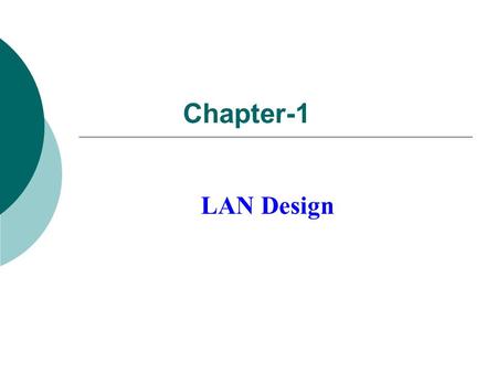 Chapter-1 LAN Design. Introduction Hierarchical network When building a LAN that satisfies the needs of a small- or medium-sized business, your plan.