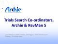 Trials Search Co-ordinators, Archie & RevMan 5 Lynn Hampson, Sheila Wallace, Gail Higgins, Karen Hovhannisyan Tuesday, 13 October 2009.