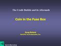 Coin in the Fuse Box Doug Noland David W. Tice & Associates, Inc. The Credit Bubble and its Aftermath Back to Bear Library.