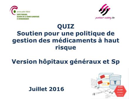 QUIZ Soutien pour une politique de gestion des médicaments à haut risque Version hôpitaux généraux et Sp Juillet 2016.