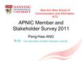 Wee Kim Wee School of Communication and Information, NTU APNIC Member and Stakeholder Survey 2011 Peng Hwa ANG.