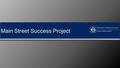 Main Street Success Project. 2013 County Plans Identified Priorities Business Development Business Retention and Expansion Downtown Development Source: