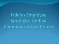 It can sometimes sound like a cliché, but our people really are the best asset Fidelus has. In that spirit we’d like to regularly highlight some of the.