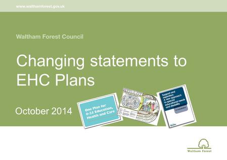 Changing statements to EHC Plans October 2014. Outcomes Understand the process of changing statements to EHC Plans Develop a whole school plan to change.