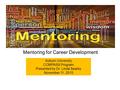 Mentori Mentoring for Career Development Auburn University COMPASS Program Presented by Dr. Linda Searby November 11, 2015.