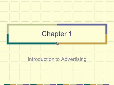 1 Chapter 1 Introduction to Advertising. 2 Learning Objectives Definition and roles of advertising Major players of advertising An overview of what makes.