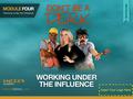 Working Under the Influence DID YOU KNOW? 35% of employees with an occupational injuries involve “at risk drinkers Click to Preview and Purchase Video.