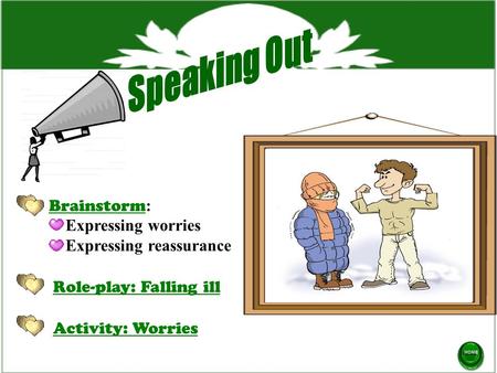 Speaking Out Brainstorm: Expressing worries Expressing reassurance