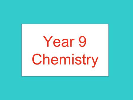 Year 9 Chemistry. Objectives You should be able to: 1)State that there are more than 100 different elements, each with its own symbol and properties and.