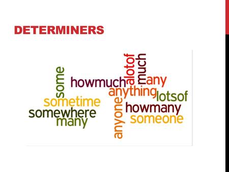 Determiners.