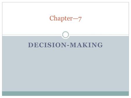 Chapter—7 Decision-Making.