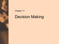 Chapter 11 / Slide 1 Copyright © 2011 Pearson Canada Inc. Chapter 11 Decision Making.