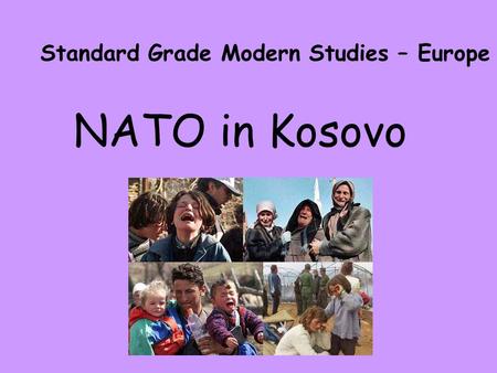 NATO in Kosovo Standard Grade Modern Studies – Europe.