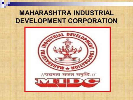 MAHARASHTRA INDUSTRIAL DEVELOPMENT CORPORATION